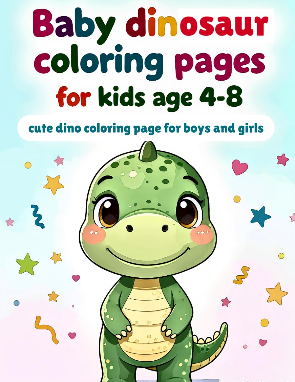 Baby dinosaur coloring pages for kids age 4-8: cute dino coloring page for boys and girls