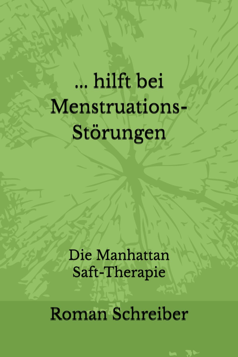 ... hilft bei Menstruations-Störungen: Die Manhattan Saft-Therapie