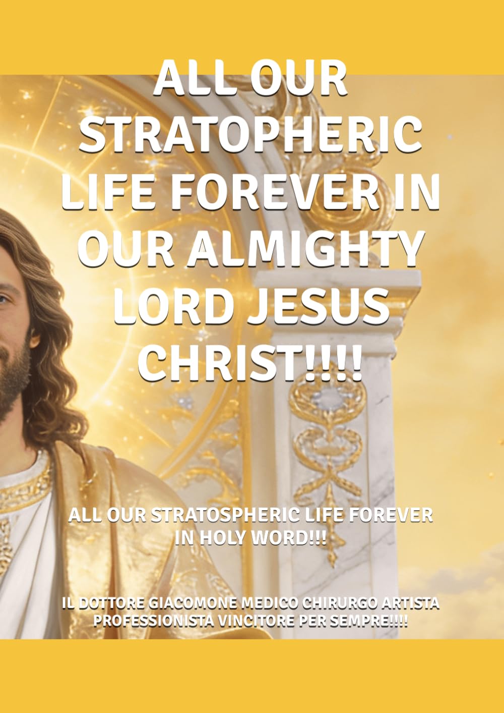 ALL OUR STRATOPHERIC LIFE FOREVER IN OUR ALMIGHTY LORD JESUS CHRIST!!!!