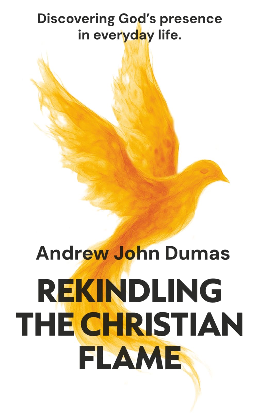 Rekindling the Christian Flame: Discovering God’s presence in everyday life