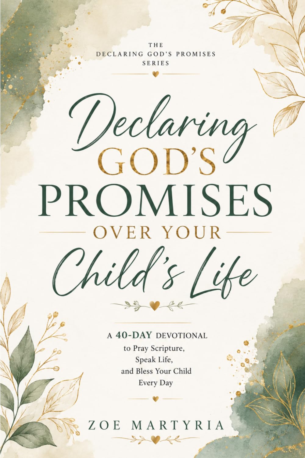 Declaring God's Promises Over Your Child's Life: A 40-Day Devotional to Pray Scripture, Speak Life, and Bless Your Child Every Day | Daily Christian ... (The Declaring God's Promises Series)