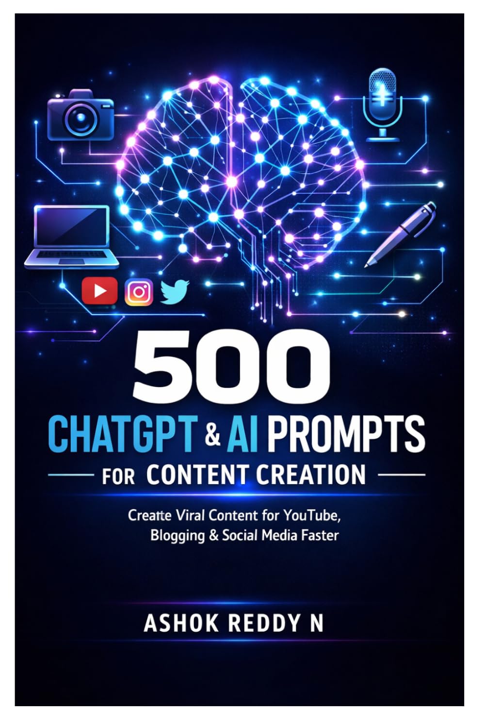 500 ChatGPT & AI Prompts for Content Creation: Create Viral Content for YouTube, Blogging & Social Media Faster (The 500 ChatGPT & AI Prompts Series)