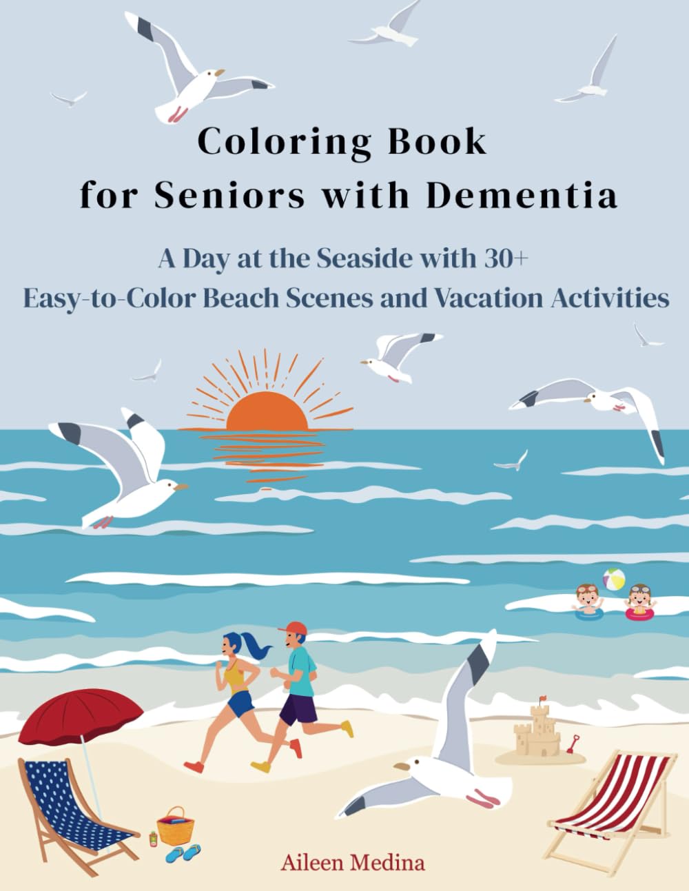Coloring Book for Seniors with Dementia: A Day at the Seaside with 30+ Easy-to-Color Beach Scenes and Vacation Activities