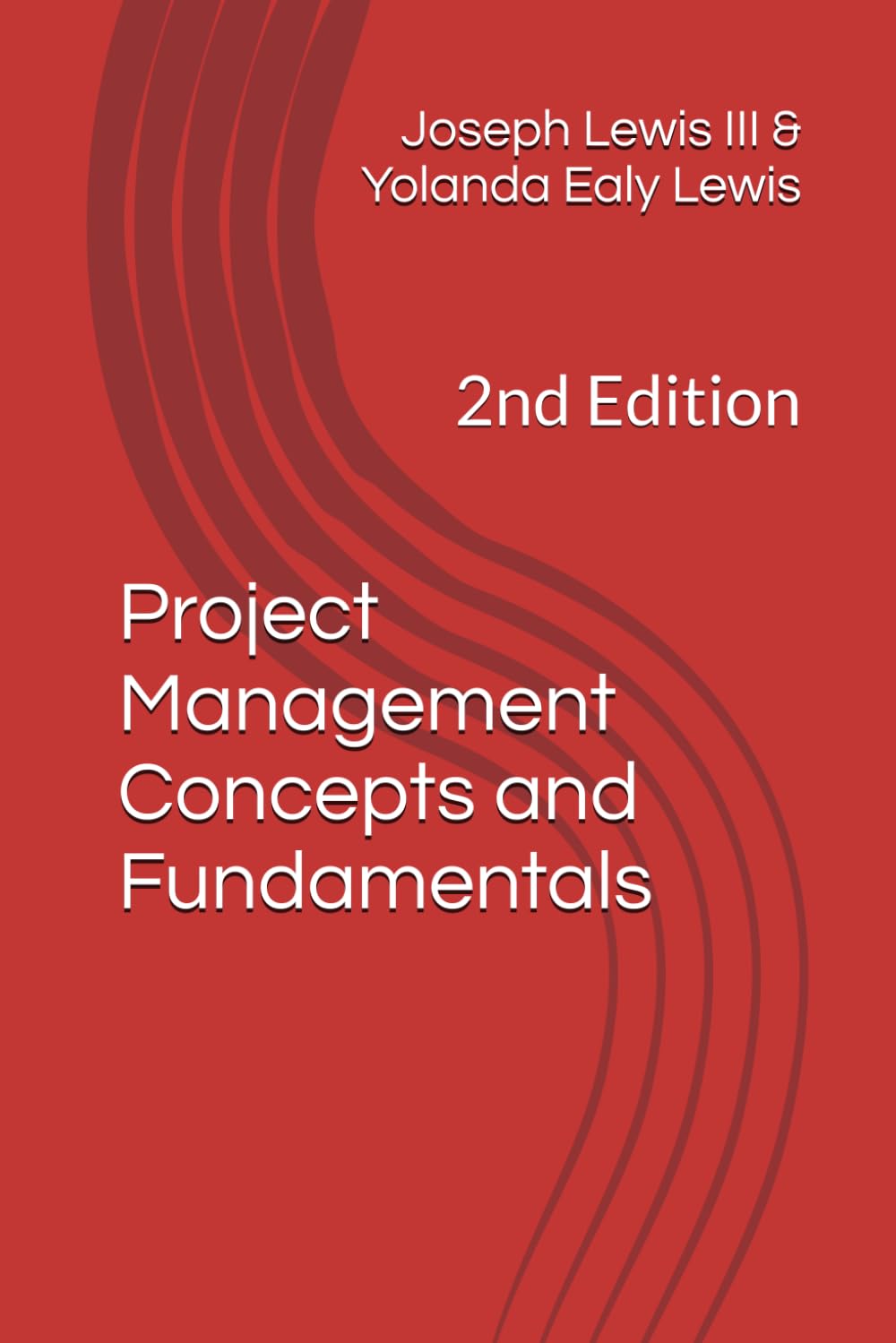 Project Management Concepts and Fundamentals: 2nd Edition