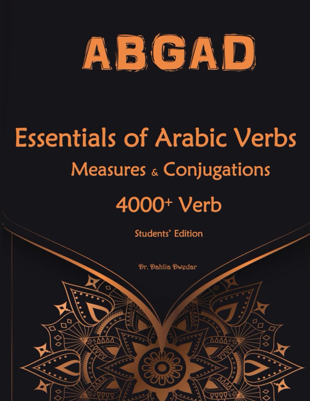 Essentials of Arabic Verbs - Measures and Conjugations: 4000+ Verb