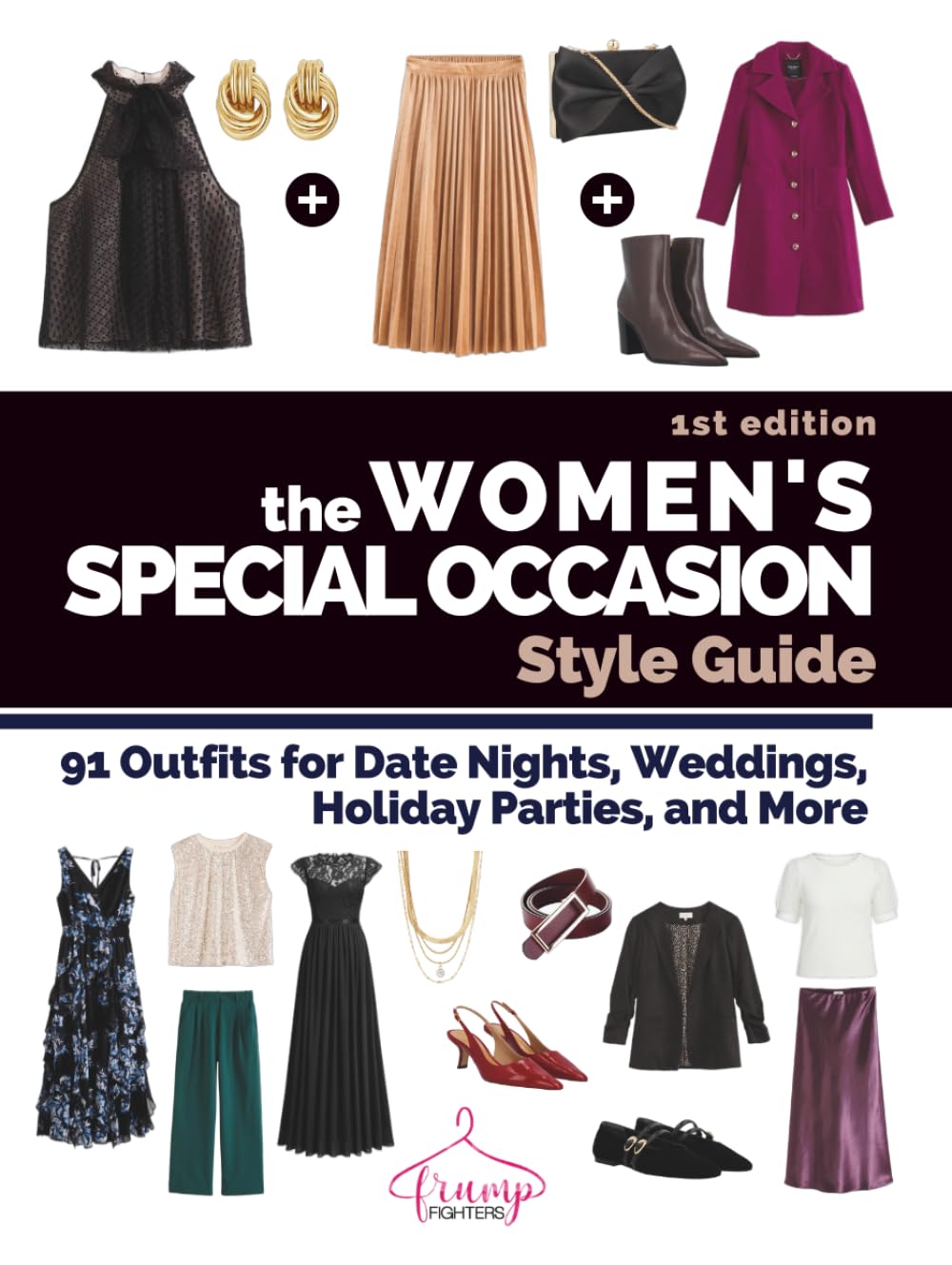 The Women’s Special Occasion Style Guide: 91 Outfits for Date Nights, Weddings, Holiday Parties, and More (1st Edition)