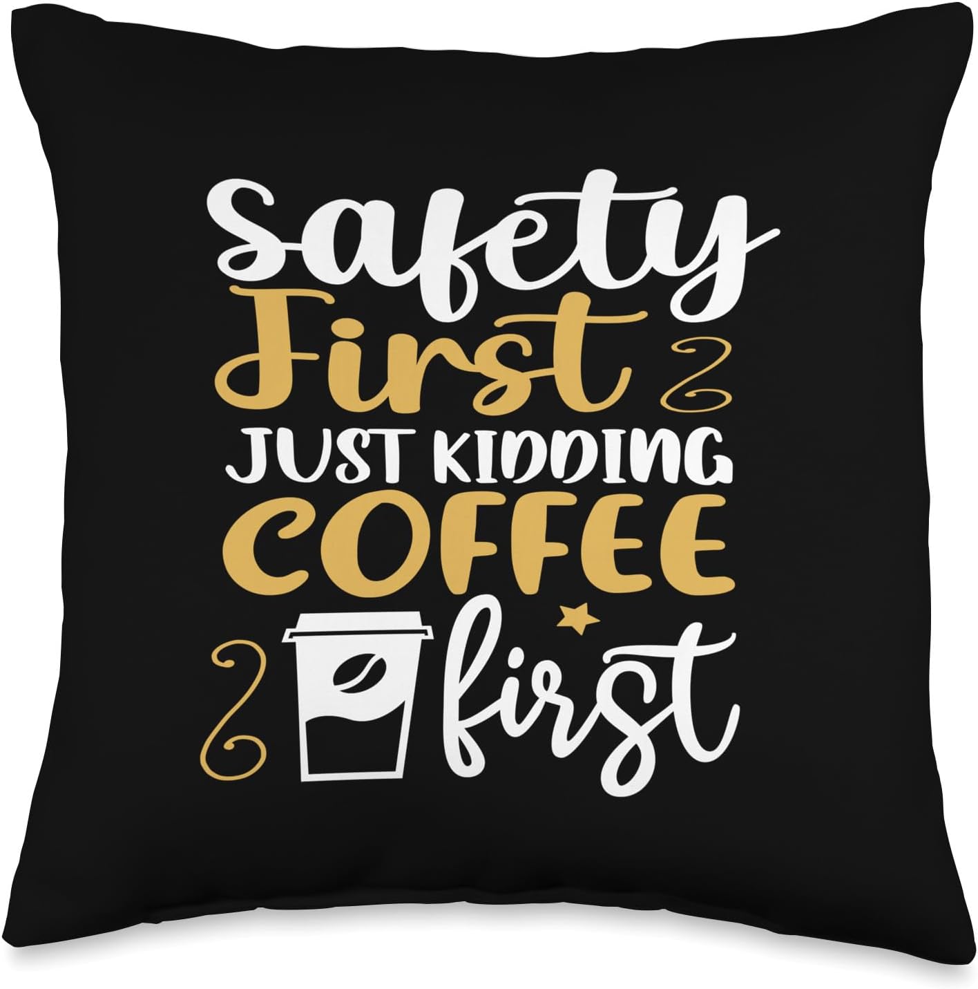 Safety First Just Kidding Coffee First Throw Pillow Yaxa Colombia