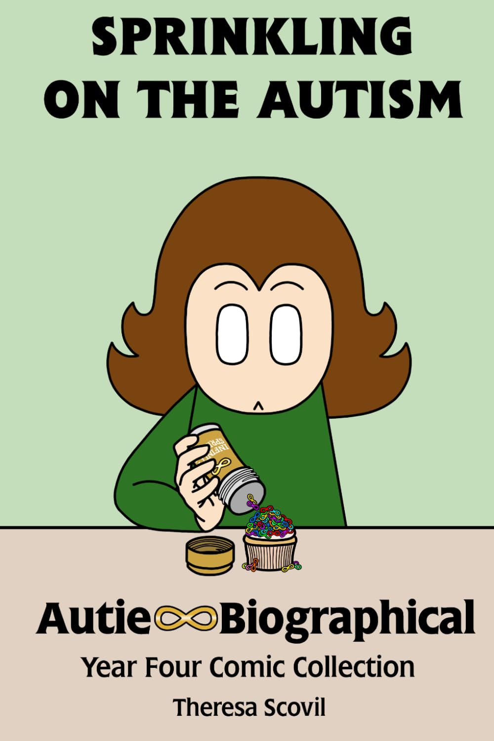 Sprinkling On The Autism: Autie-Biographical Year Four Comic Collection (Autie-Biographical Comics)