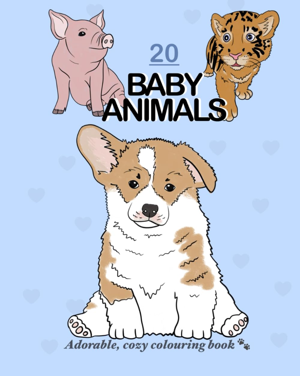 20 Baby Animals: An adorable, cozy colouring book.