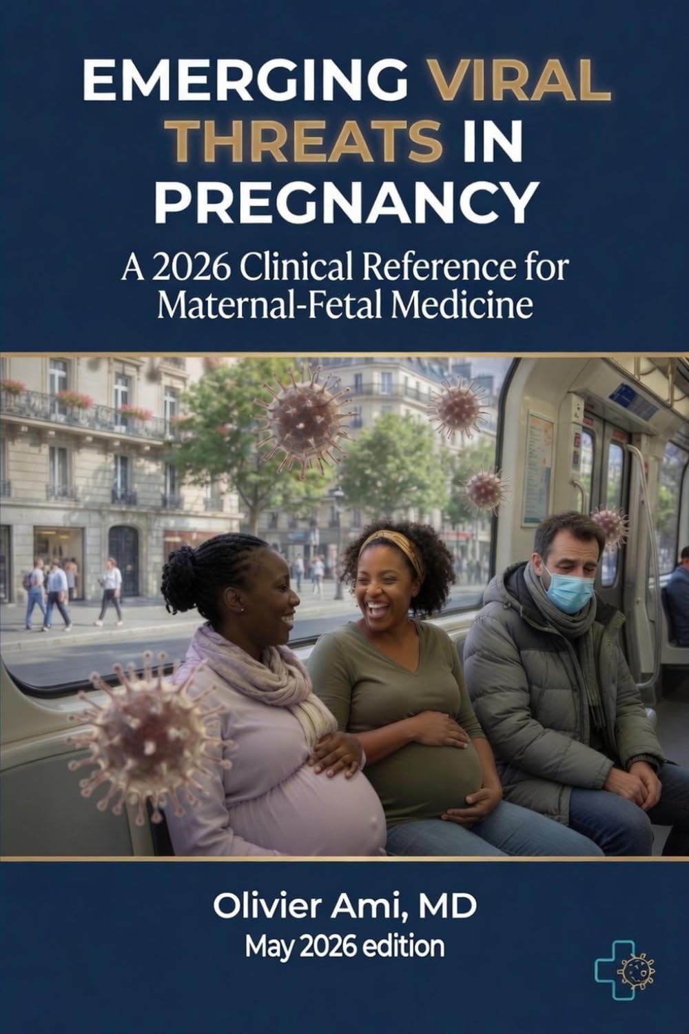 Emerging Viral Threats in Pregnancy: Hantavirus, Ebola, LCMV, Oropouche, Mpox and Other High-Consequence Pathogens: A 2026 Clinical Reference for Maternal-Fetal Medicine