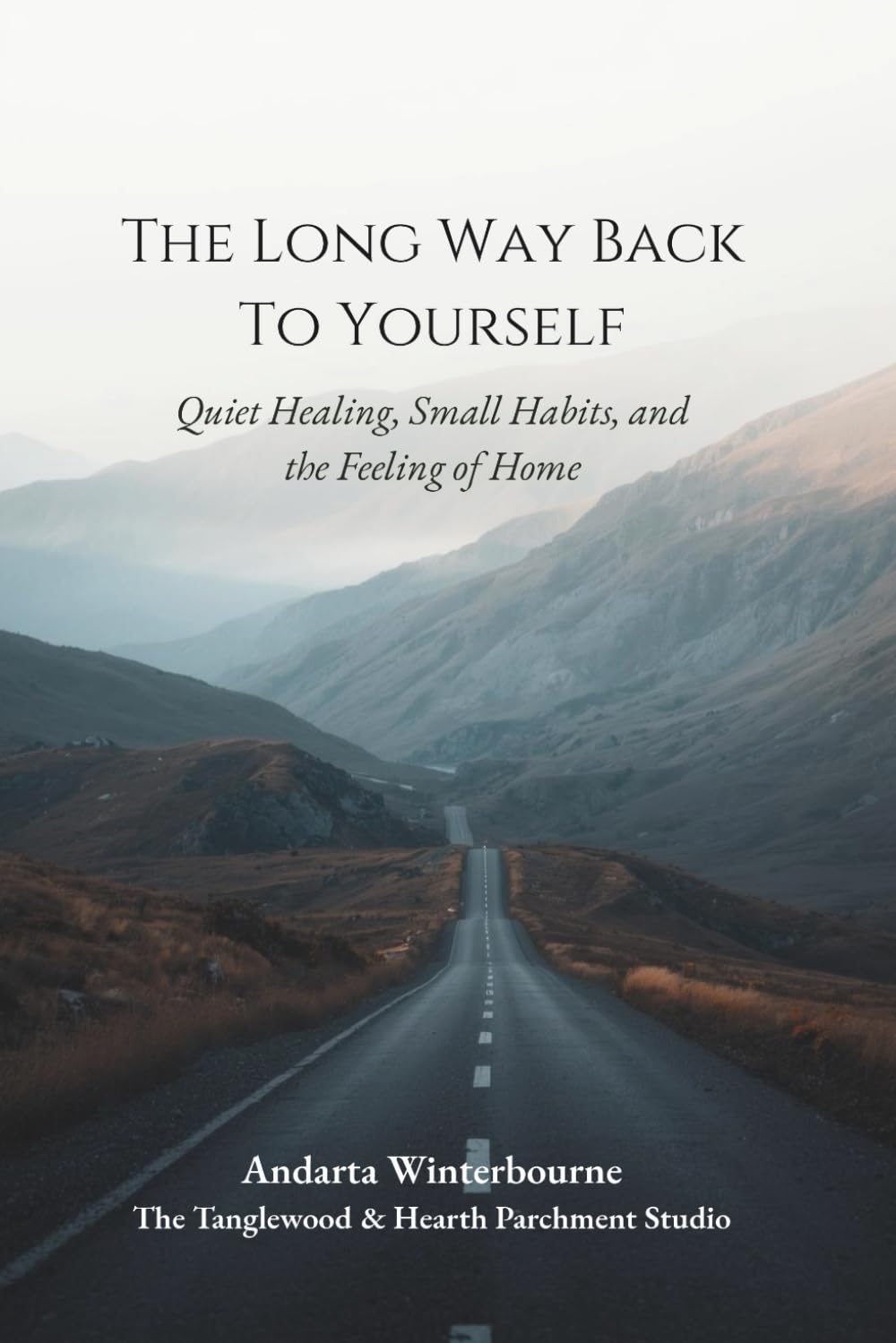 The Long Way Back to Yourself: Old-World Rhythms for Calmer Days, Softer Evenings, and Steadier Hearts (The Becoming Your Ideal Self Series: Books for Quiet Self-Recognition and Inner Alignment)