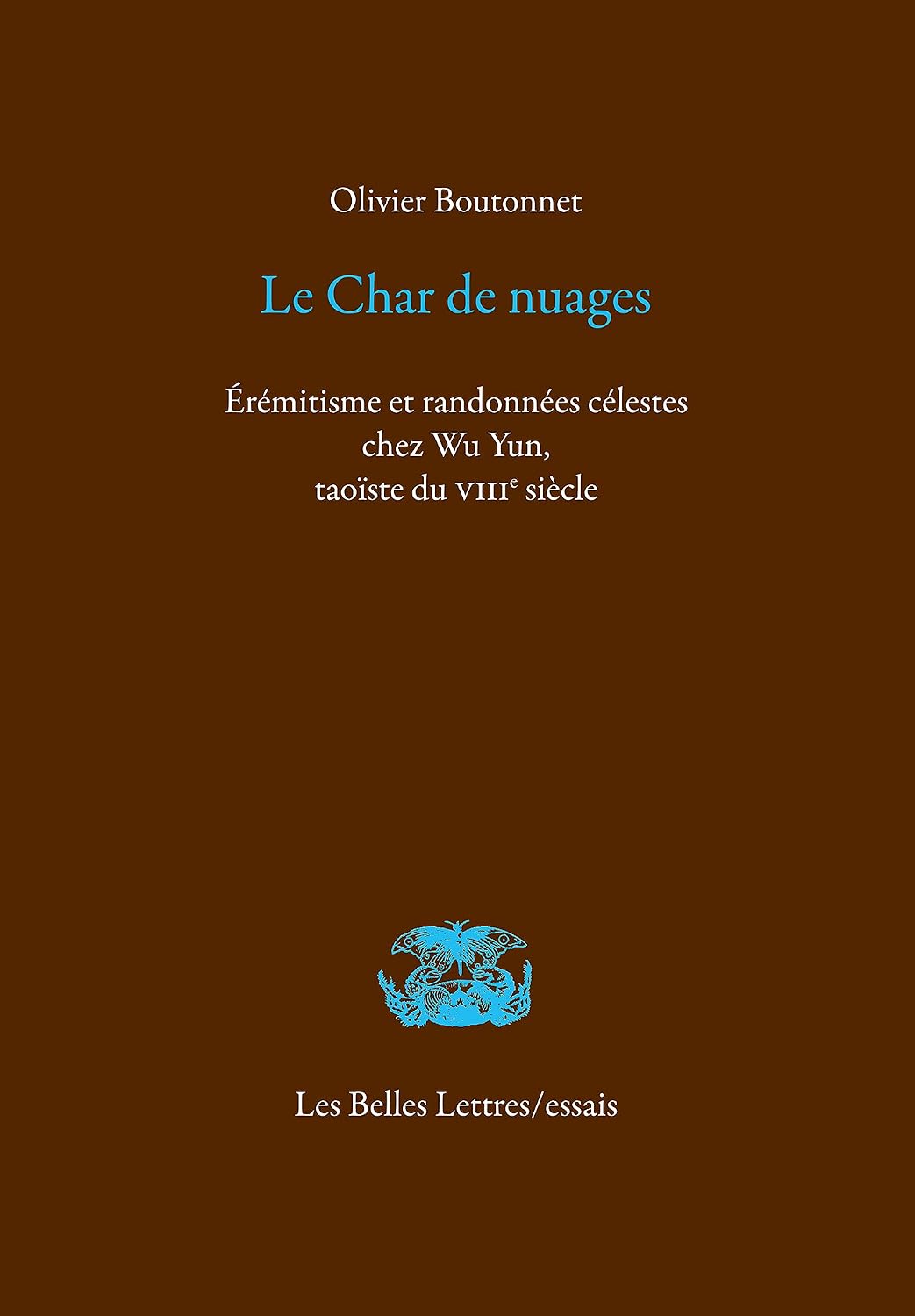 Le Char de nuages: Érémitisme et randonnées célestes chez Wu Yun, taoïste du VIIIe siècle (French Edition)