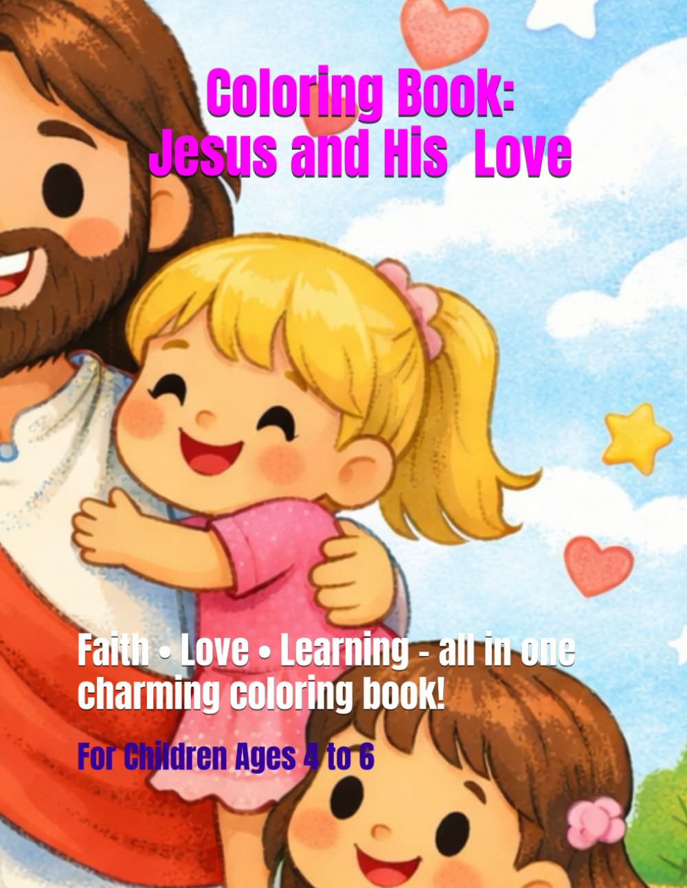 Coloring Book: Jesus and His Love: Faith • Love • Learning – all in one charming coloring book!