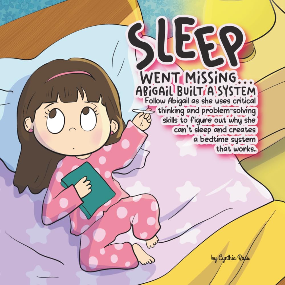 Sleep Went Missing, Abigail Built a System (Problem Solving)