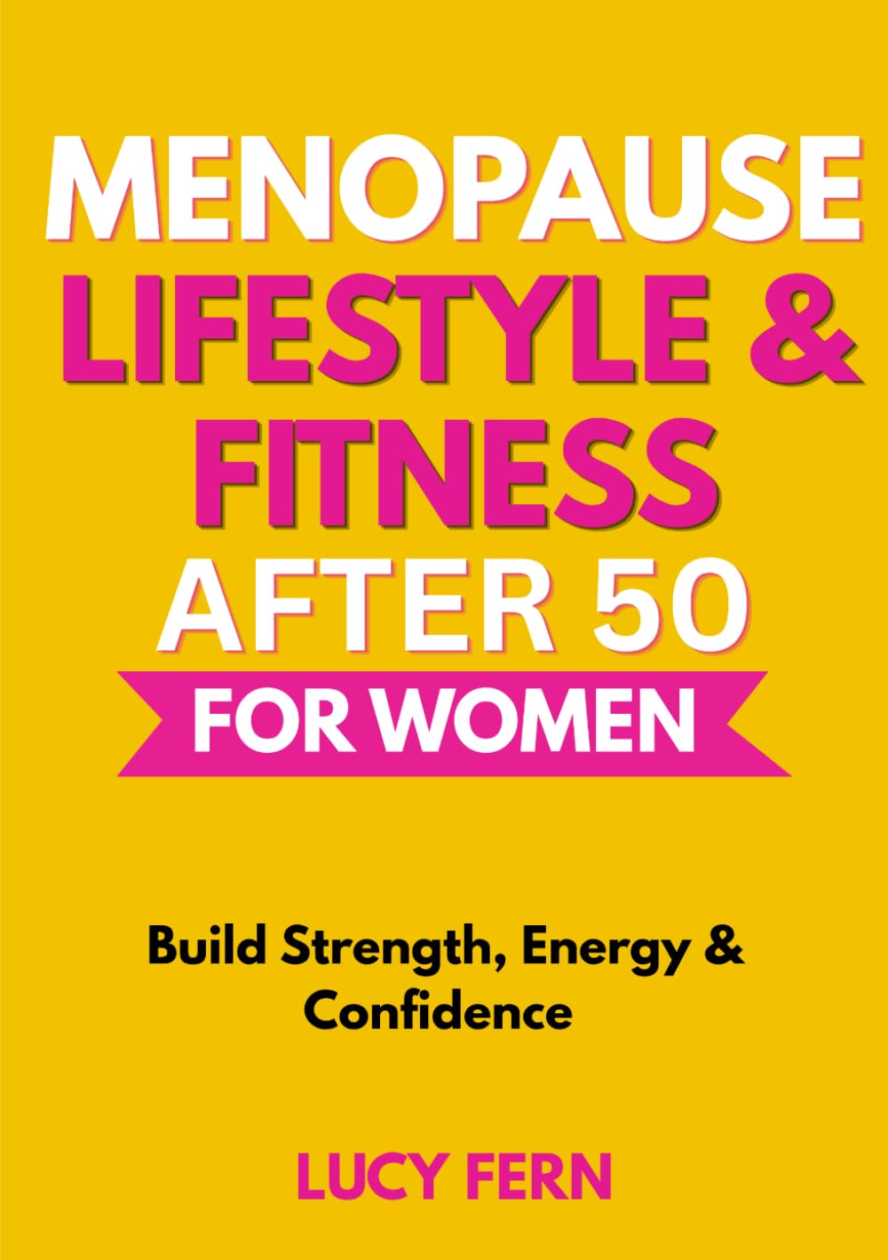 Menopause Fitness & Lifestyle: Build Strength, Energy & Confidence (Thrive After 50 for Women)