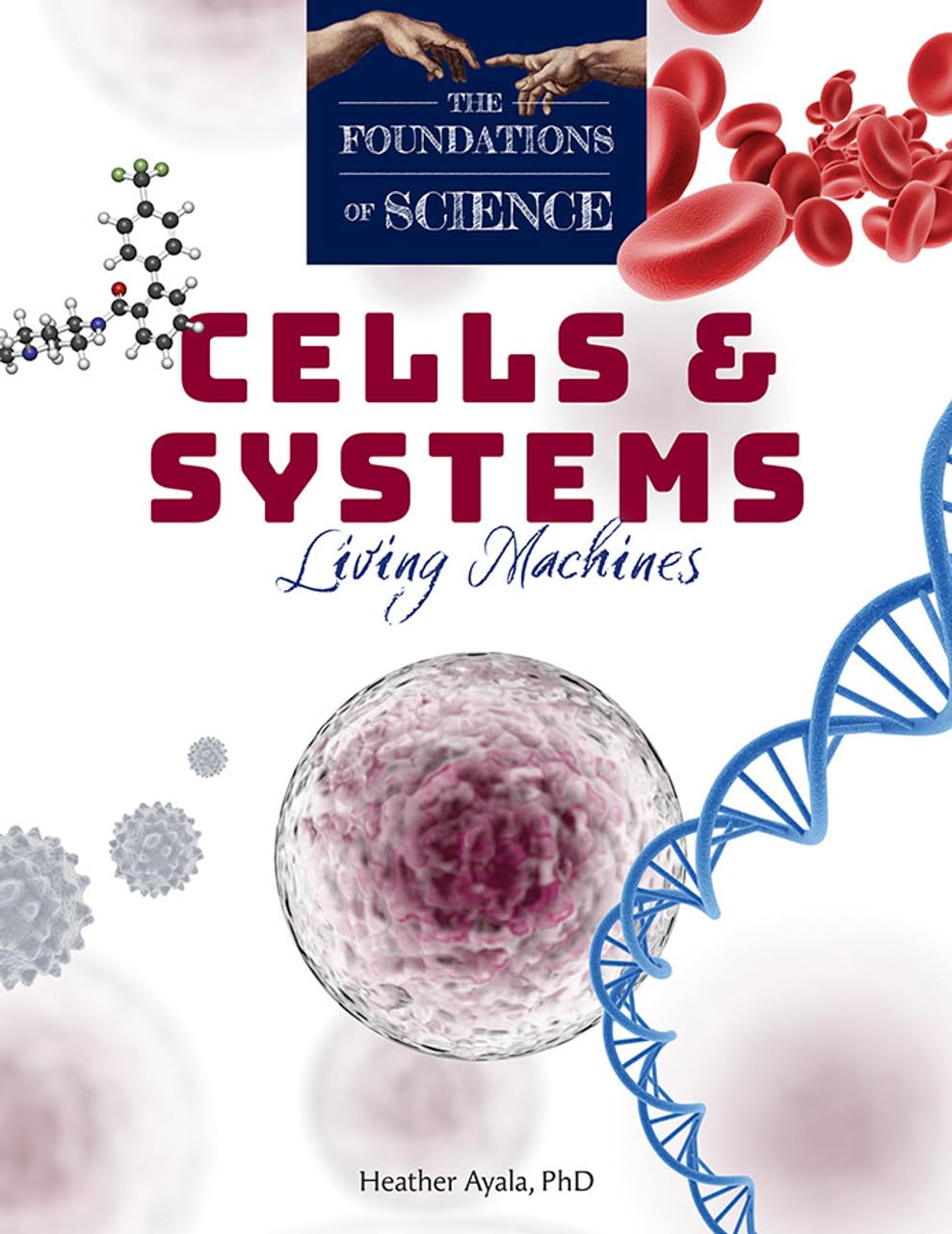 Cells and Systems: Living Machines (The Foundations of Science)