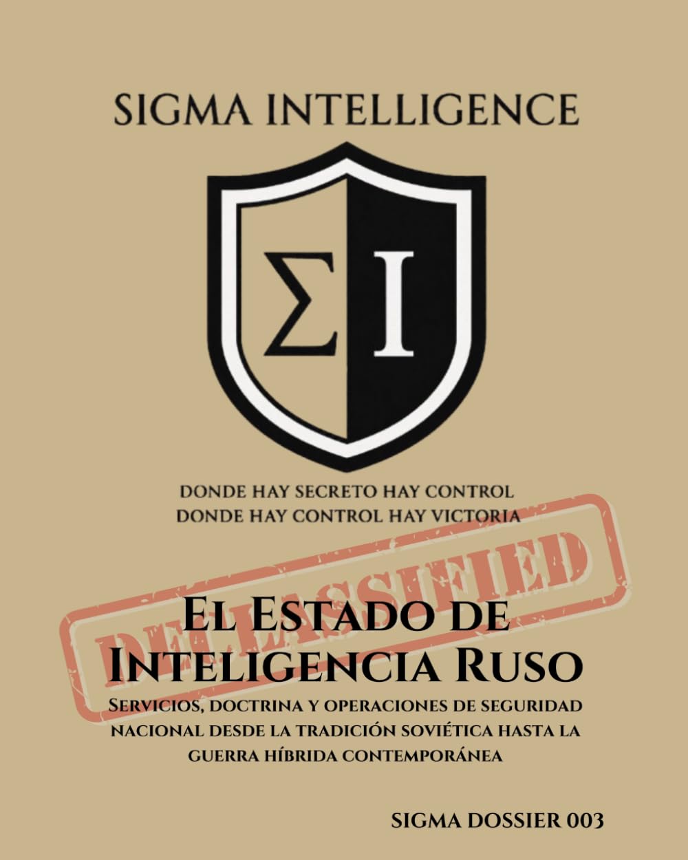 El Estado de Inteligencia Ruso: Servicios, doctrina y operaciones de seguridad nacional desde la tradición soviética hasta la guerra híbrida contemporánea (SIGMA INTELLIGENCE)