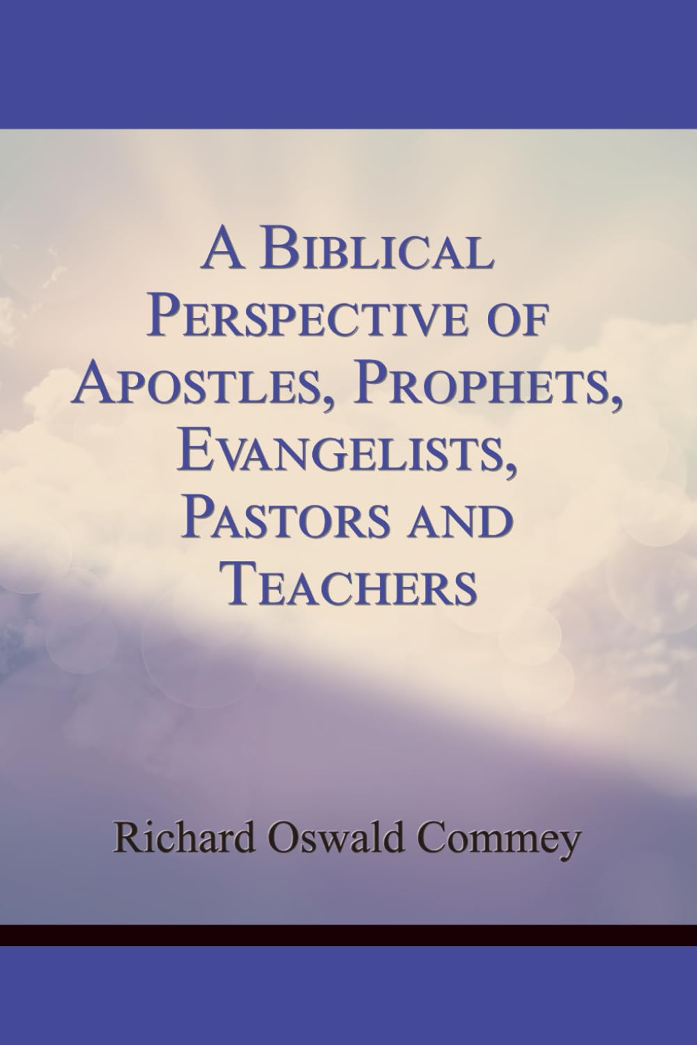 A Biblical Perspective of Apostles, Prophets, Evangelists, Pastors and Teachers