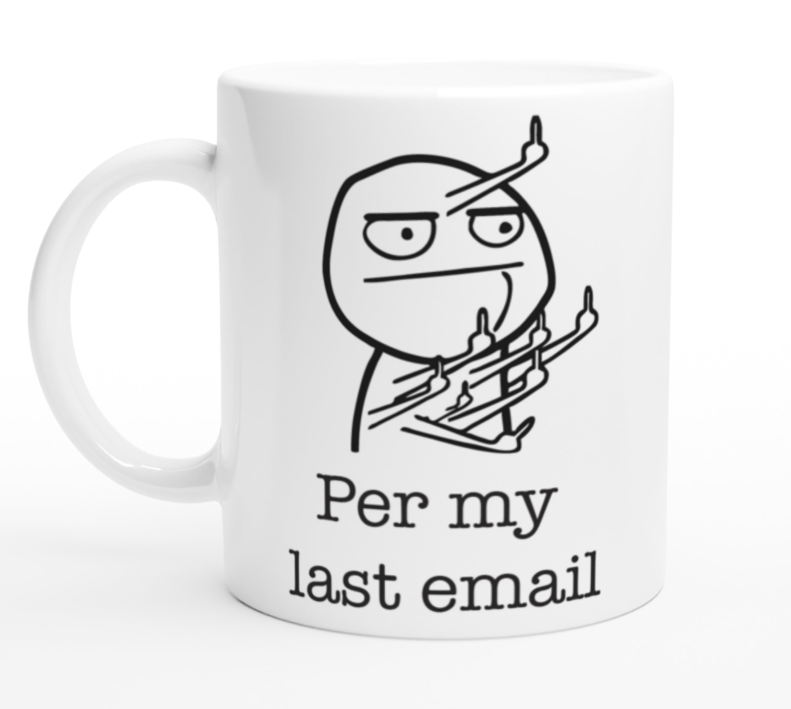 Per My Last Email Mug, Funny Gifts for Women and Men, Funny Coffee Mug, Glass Stein Cup, Funny Gag Gift for Fathers Mothers Day, Satire Humor Hillarious Present Coworker Boss. 11oz Coffe Mug (White)