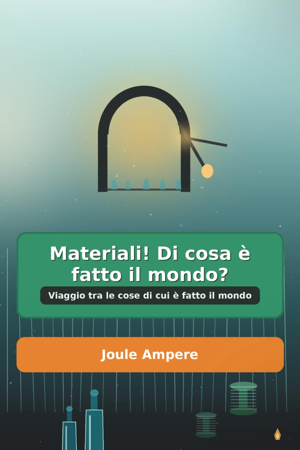Materiali! Di cosa è fatto il mondo? (I quaderni di Leo)