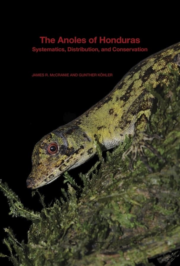 The Anoles of Honduras – Systematics, Distribution, and Conservation (Bulletin of the Museum of Comparative Zoology Special Publications Series) Paperback – Illustrated, 1 May 2015