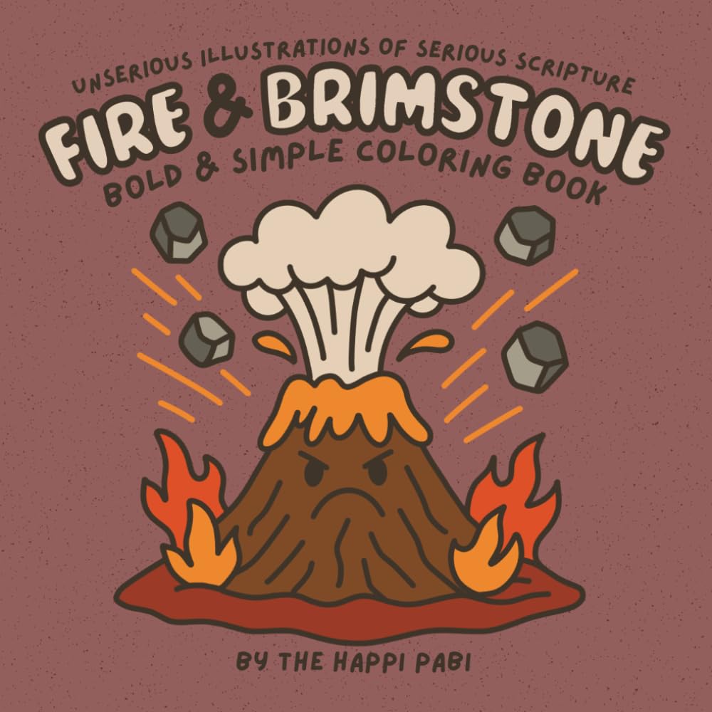 Fire & Brimstone - Unserious Illustrations of Serious Scripture - Bold & Simple: Christian Coloring Book for Adults, and Teens featuring Creepy Cute ... for Reflection (Coloring Book Devotionals)