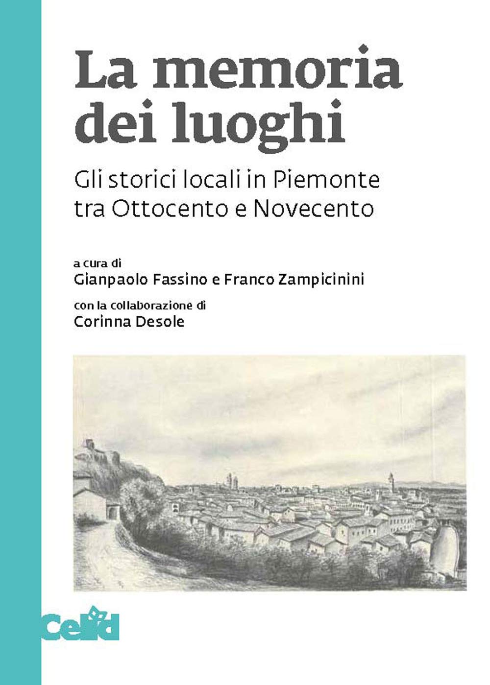 La Memoria Dei Luoghi. Gli Storici Locali In Piemonte Tra Ottocento E Novecento - 4