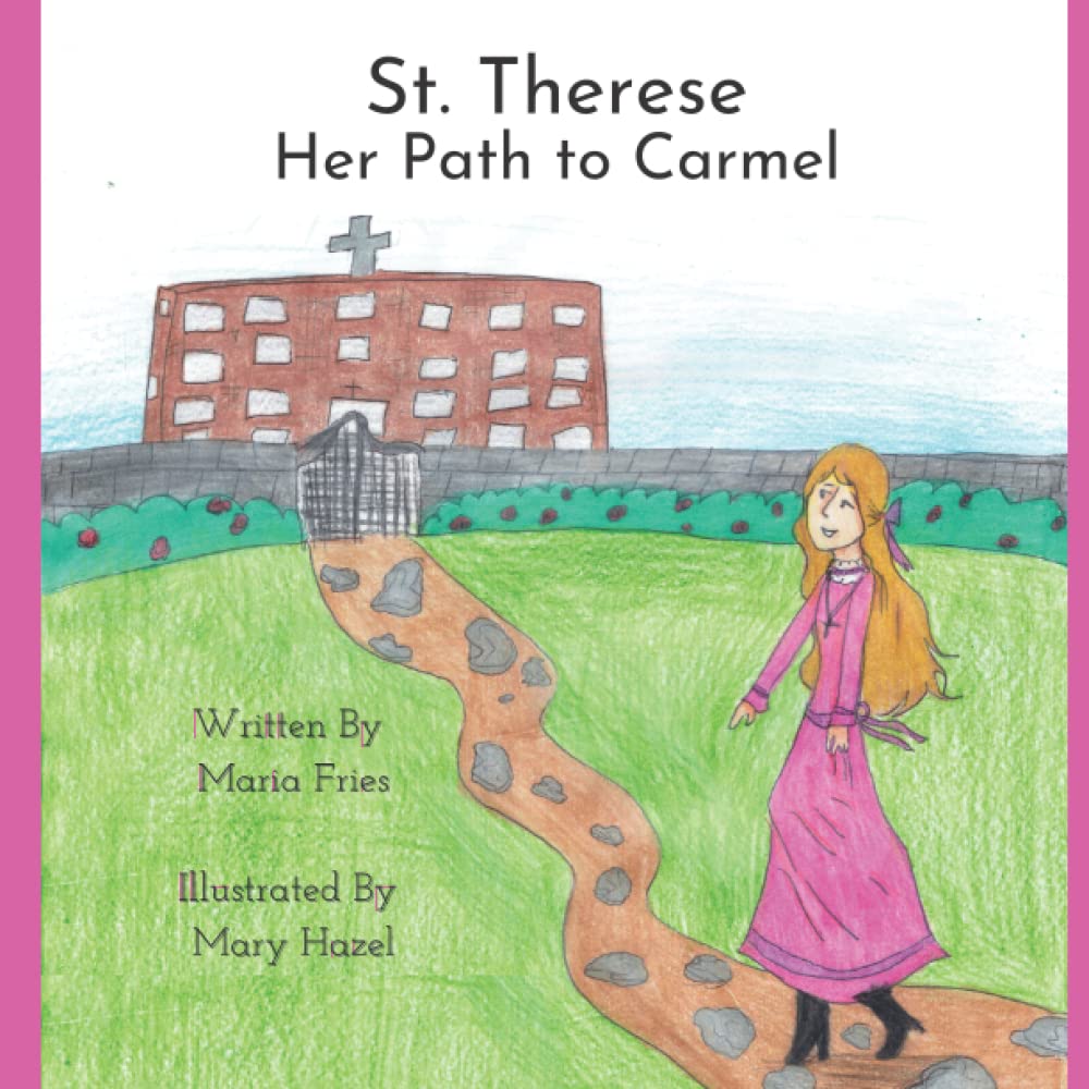 St. Therese: Her Path to Carmel