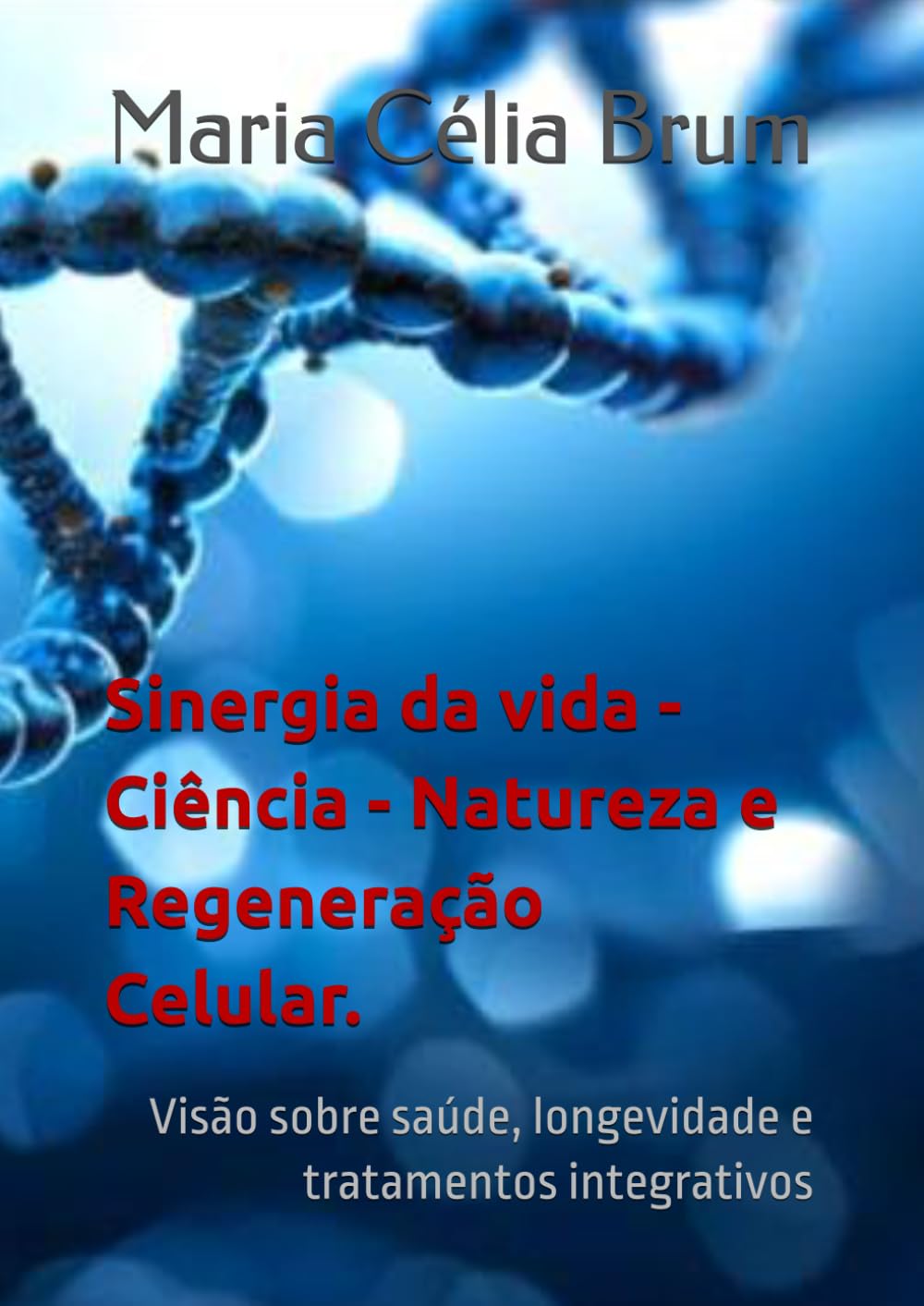 Sinergia da vida - Ciência - Natureza e Regeneração Celular.: Visão sobre saúde, longevidade e tratamentos integrativos