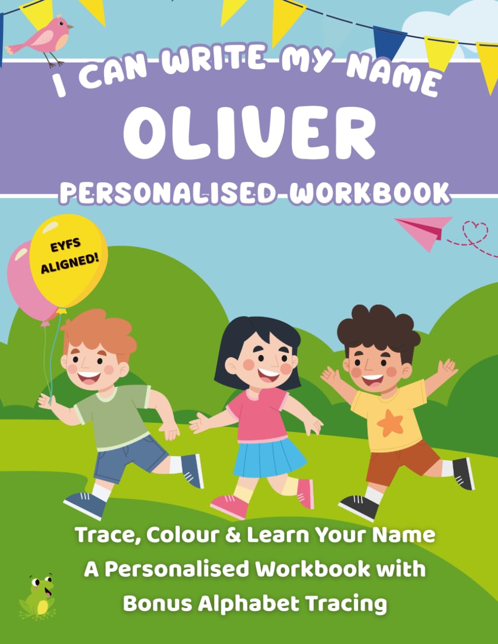 I Can Write My Name: Oliver: Trace, Colour & Learn Your Name A Personalised Workbook with Bonus Alphabet Tracing (I Can Write My Name - Personalised Workbooks for EYFS nursery children)