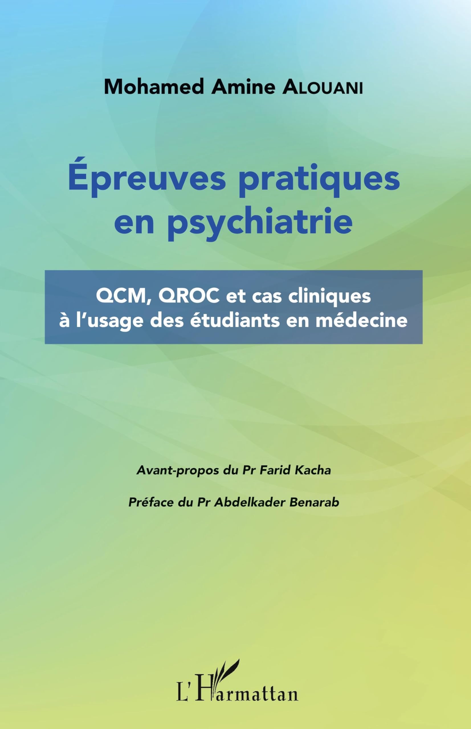 Épreuves pratiques en psychiatrie: QCM, QROC et cas cliniques à l'usage des étudiants en médecine