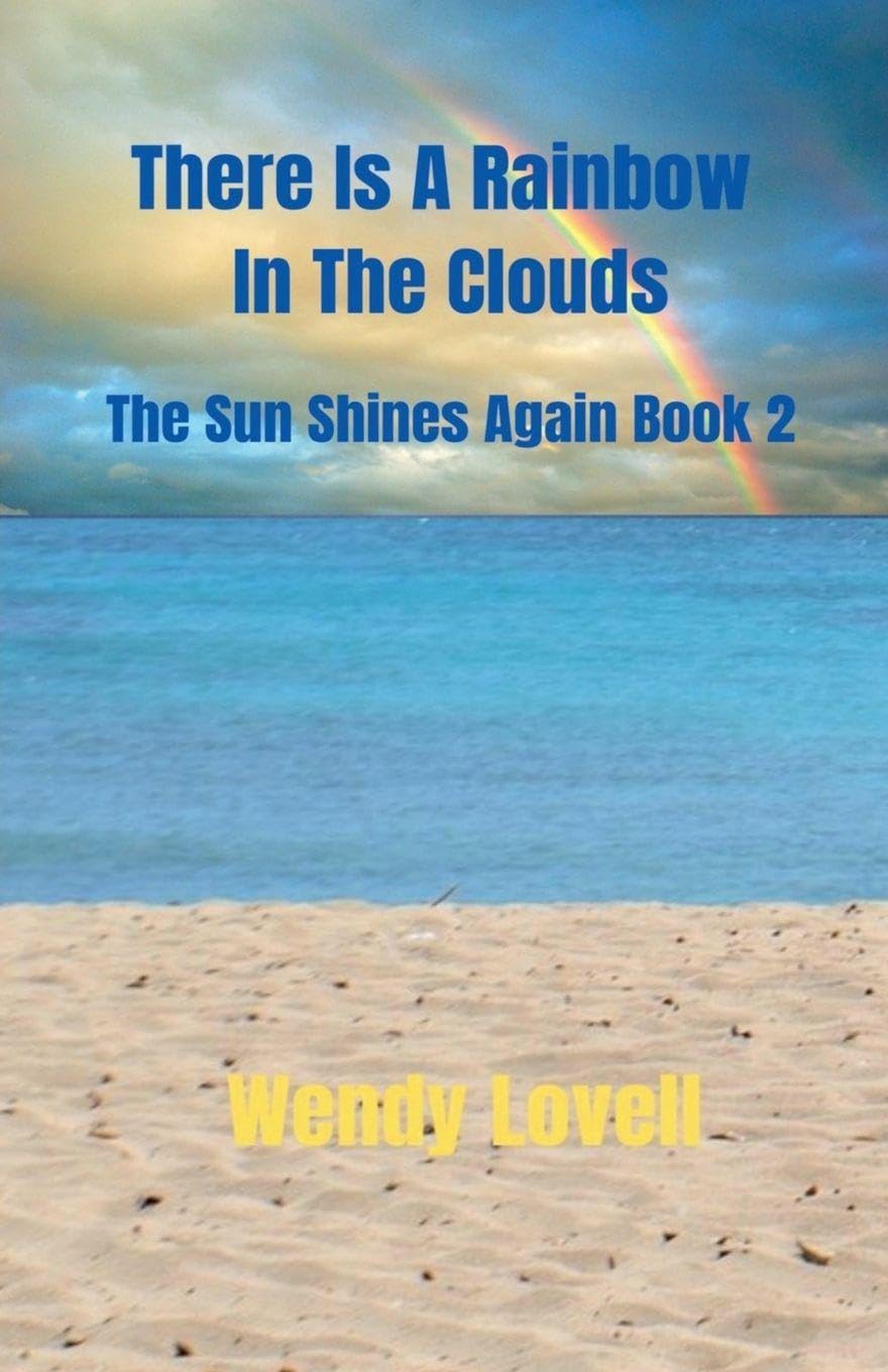 There Is A Rainbow In The Clouds: 2 (The Sun Shines Again Book 2)