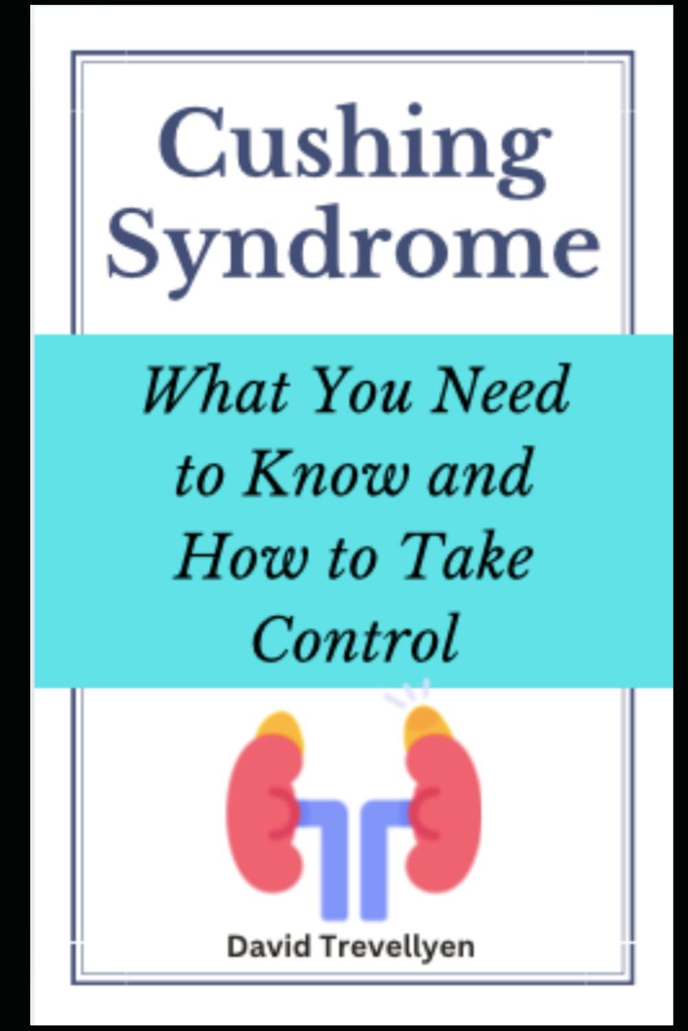 Cushing Syndrome: What You Need to Know and How to Take Control