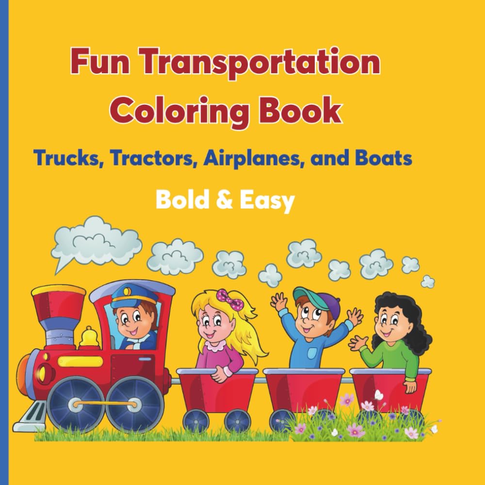 Fun Transportation Coloring Book: Trucks, Tractors, Airplanes, and Boats