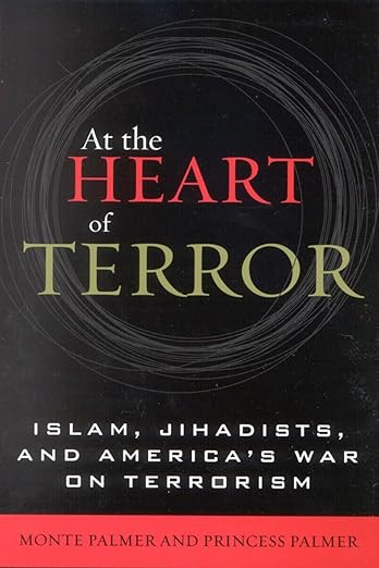 At the Heart of Terror: Islam, Jihadists, and America's War on Terrorism