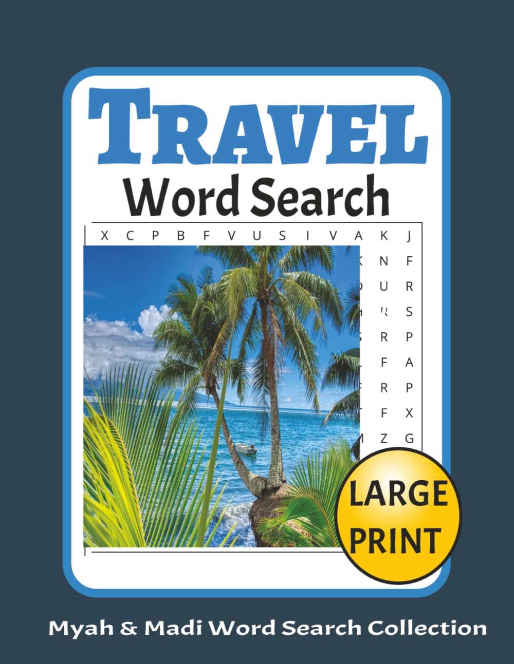Travel Word Search: 50 Travel-Themed Word Search Puzzles Over 100+ Pages (Myah & Madi Wordsearch Book Collection)