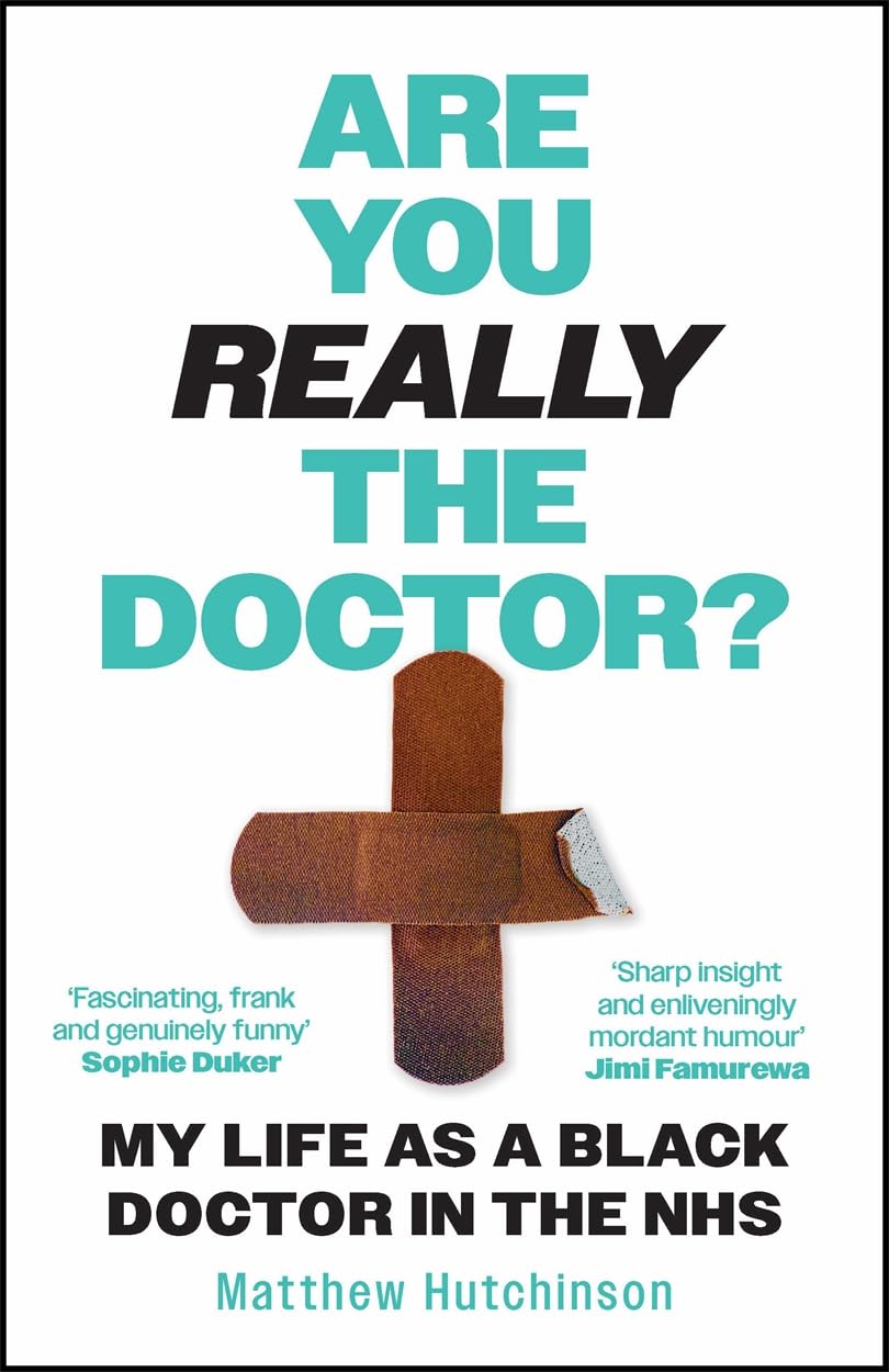 Are You Really the Doctor?: My Life as a Black Doctor in the NHS