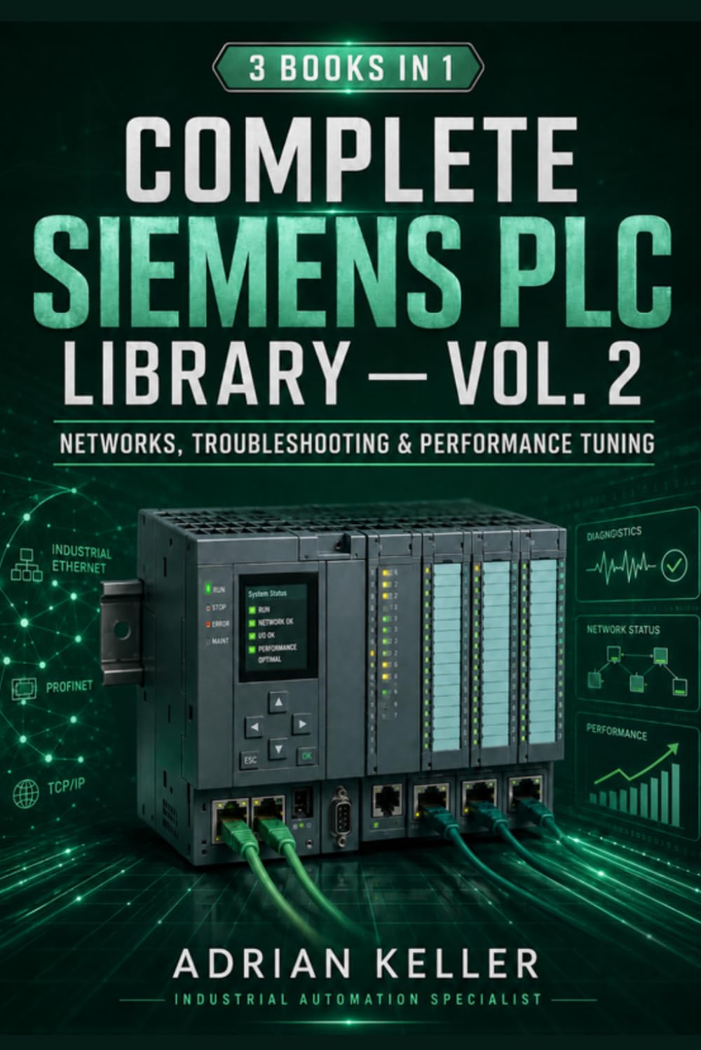 Complete Siemens PLC Library — Vol. 2: Networks, Troubleshooting & Performance Tuning