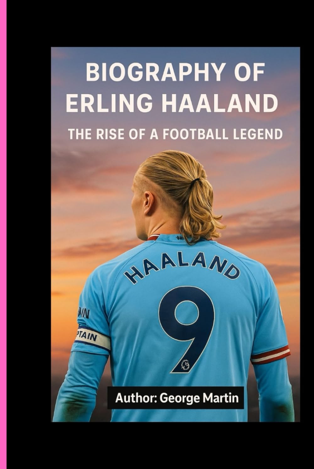 BIOGRAPHY OF ERLING HAALAND: The Rise Of A Football Legend