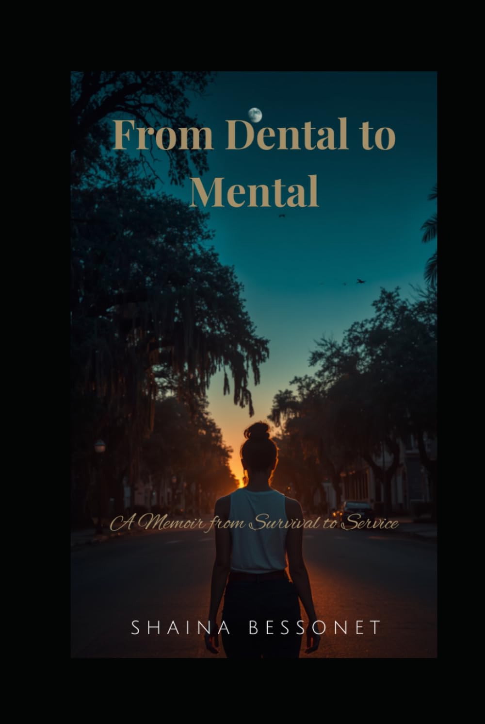 From Dental to Mental: A Memoir of Survival to Service