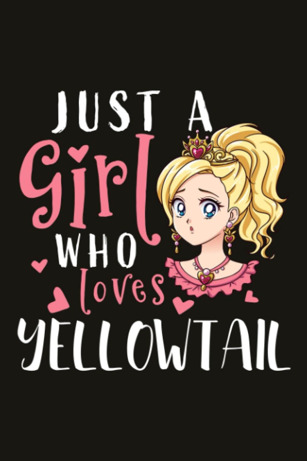 Yellowtail Gifts for Women - Just A Girl Who Loves Yellowtail: Birthday Gifts for Women Best Friends, Friendship Gifts for Women BFF Gifts Birthday ... Funny Gifts from Sister,Daily Organizer