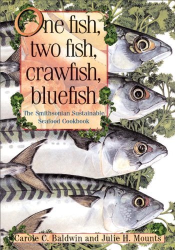 One Fish, Two Fish, Crawfish, Bluefish: The Smithsonian Sustainable Seafood Cookbook by Carole C. Baldwin (2003-10-03)
