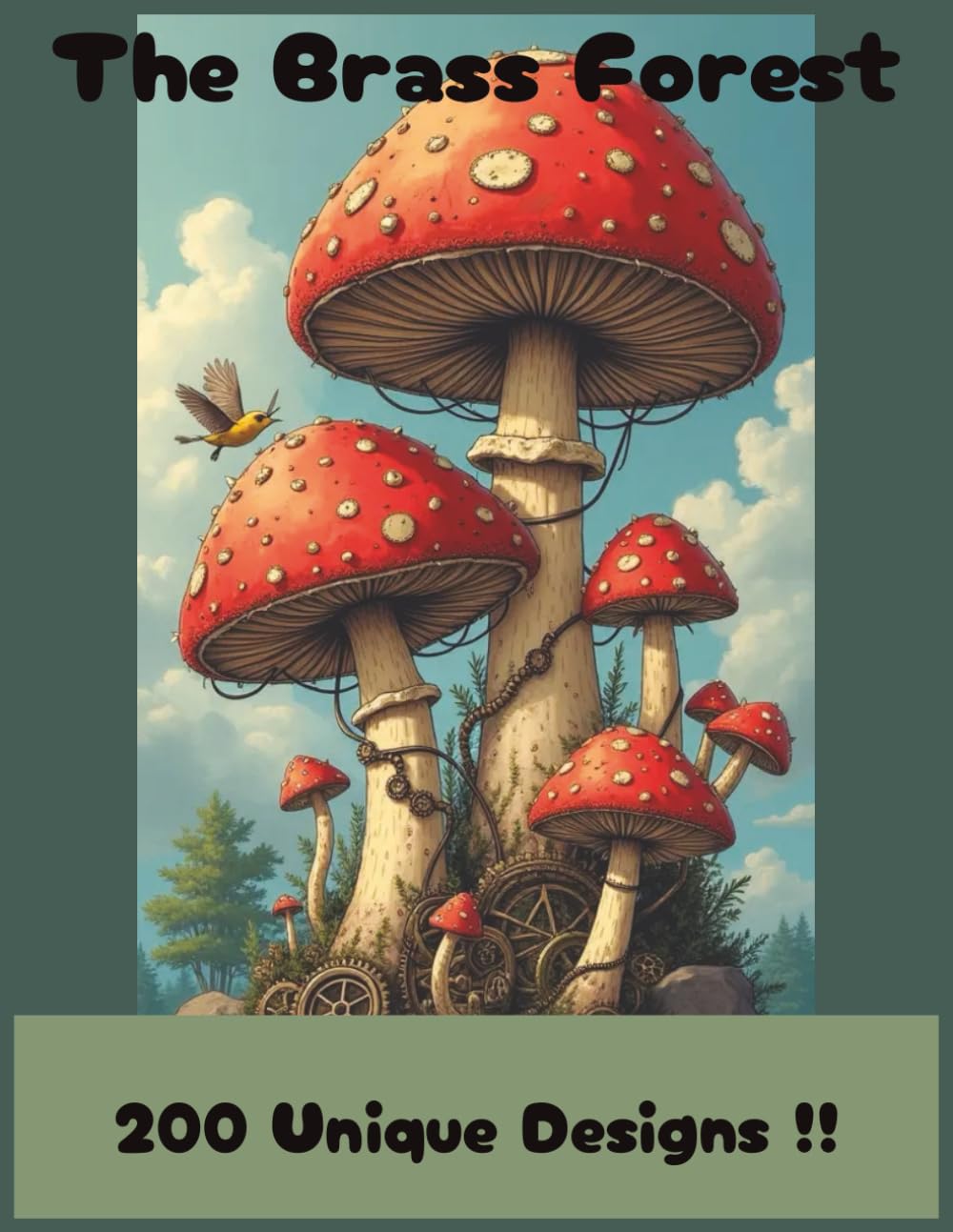 The Brass Forest: Fantasy Mushroom Coloring Book for Adults – 200 Unique Steampunk-Inspired Designs for Stress Relief & Creativity: “Intricate ... Mindful Coloring and Artistic Exploration”
