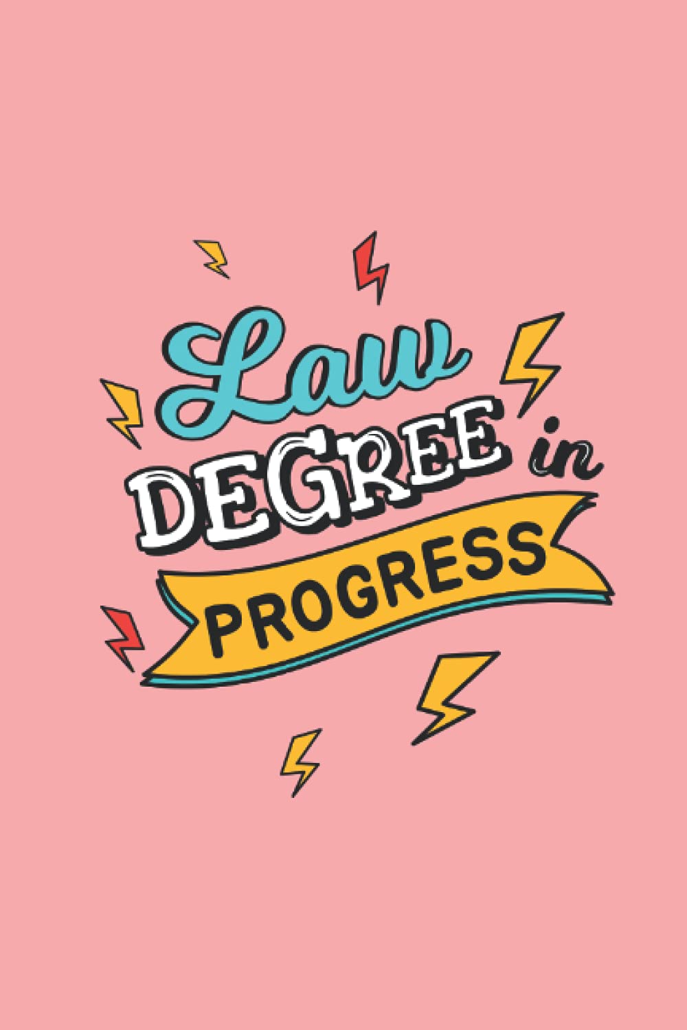 Law Degree in Progress: 6x9 lawyer planner, undated weekly planner with notes, organizer, weekly goals notebook, gift for law students, law school graduates,lawyers and future lawyers