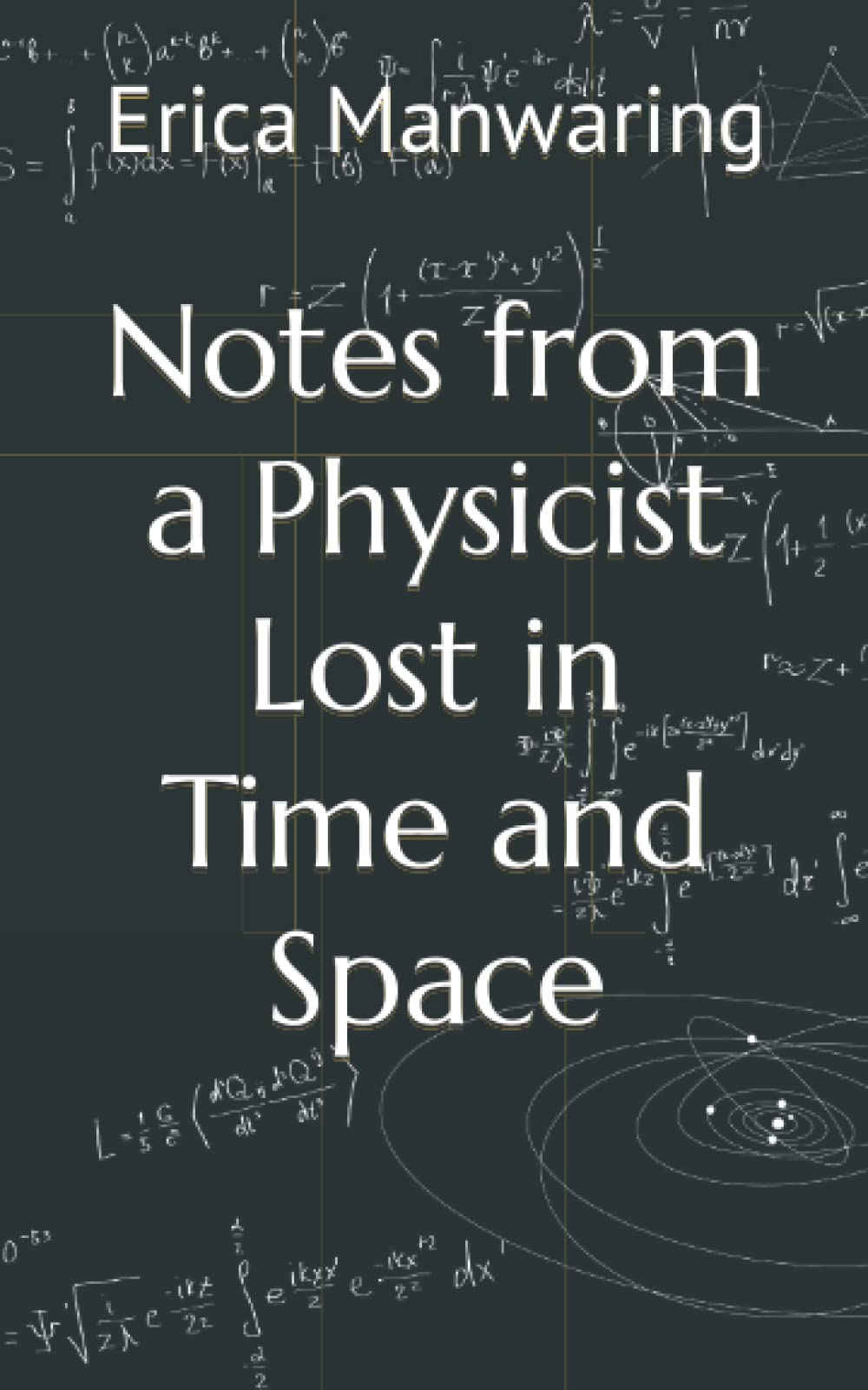 Notes from a Physicist Lost in Time and Space