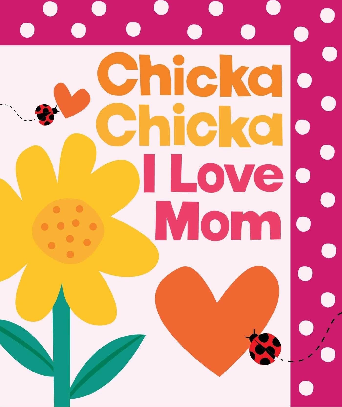 Chicka Chicka I Love Mom (Chicka Chicka Book, A)