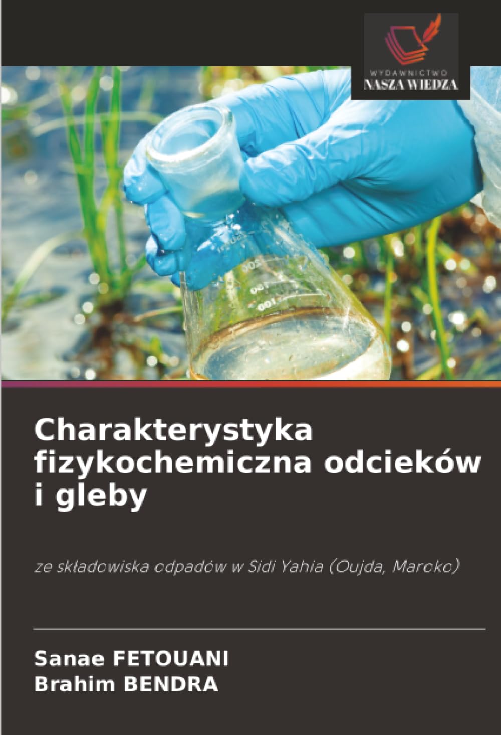 Charakterystyka fizykochemiczna odcieków i gleby: ze sk¿adowiska odpadów w Sidi Yahia (Oujda, Maroko)