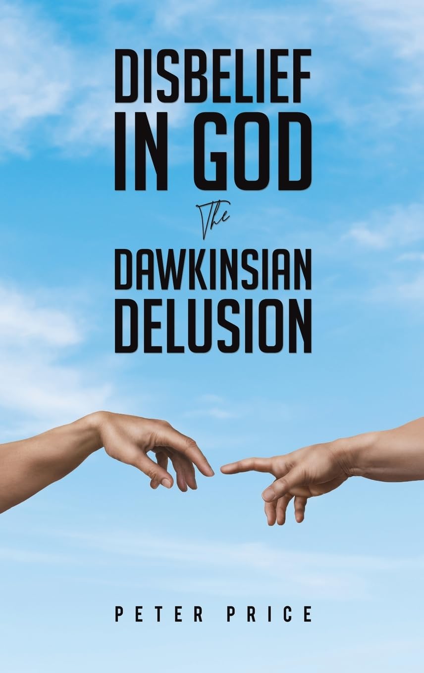 Disbelief in God The Dawkinsian Delusion by Peter Price (Hardback Book)