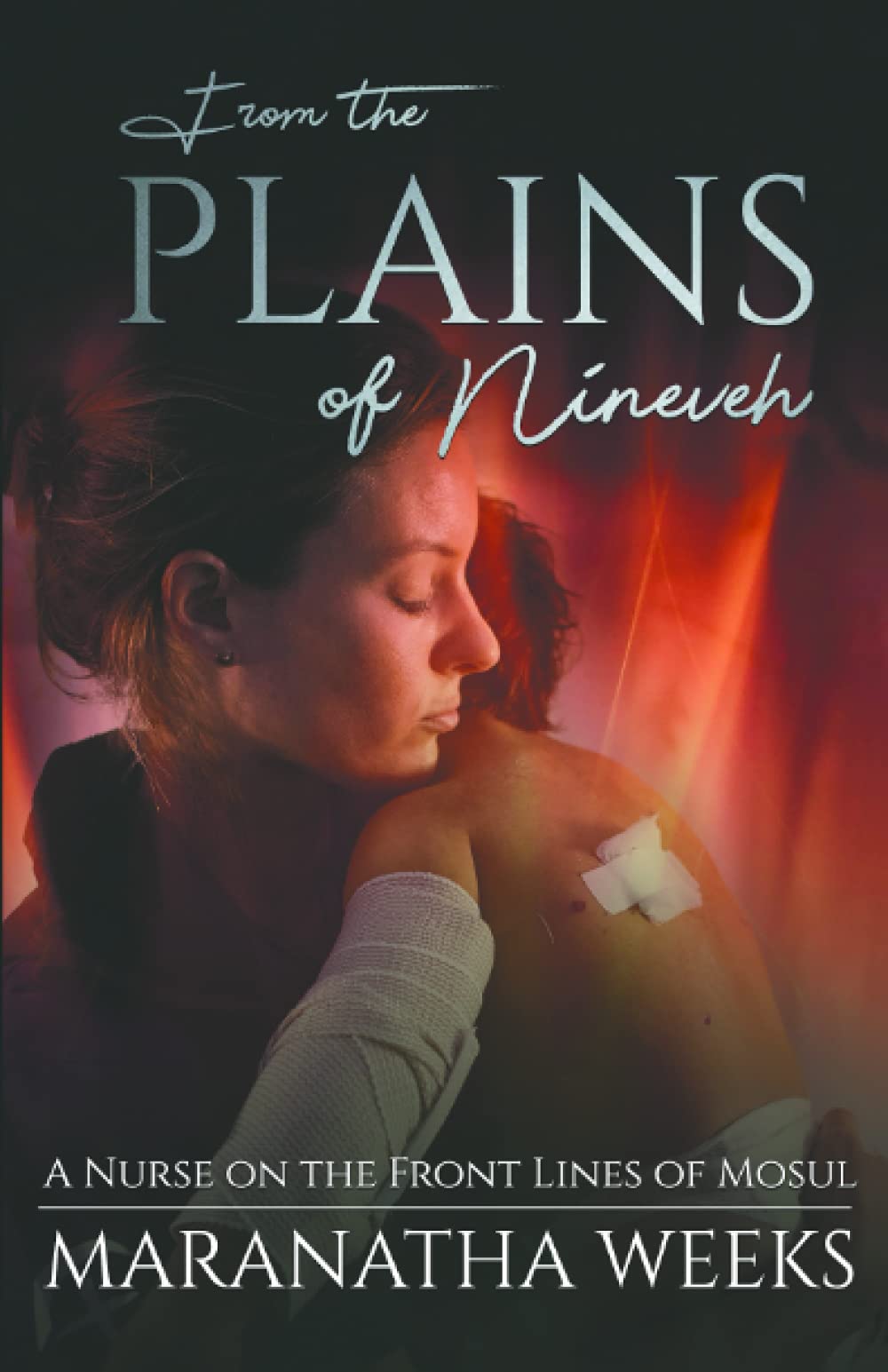 From the Plains of Nineveh: A Nurse on the Front Lines of Mosul