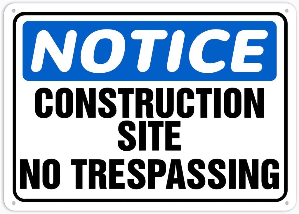 8"x12" Rust Free Aluminum Metal Sign - Notice Safety Sign Construction Site No Trespassing - Weather Resistant, Durable, Easy To Mount